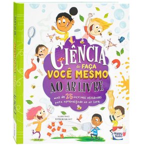 Livro Ciência Do Faça Você Mesmo Ao Ar Livre Happy Books
