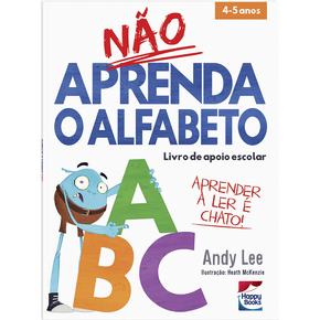 Livro Não Aprenda O Alfabeto Happy Books