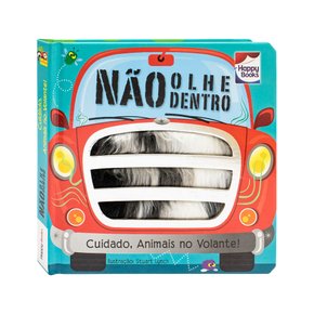 Livro Não Olhe Dentro! Cuidado, Animais no Volante! Happy Books