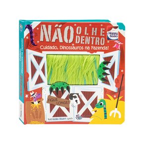 Livro Não Olhe Dentro! Cuidado, Dinossauros na Fazenda! Happy Books