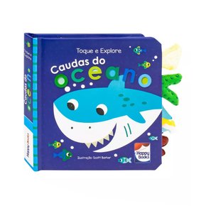 Livro Toque e Explore Caudas Do Oceano Happy Books