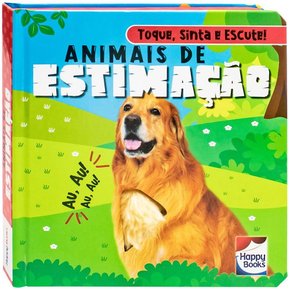 Livro Toque, Sinta e Escute Animais de Estimação Happy Books